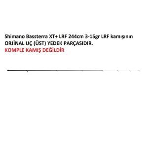 Shimano Bassterra XT+ LRF 244cm 3-15gr LRF Kamışı Uç Parça