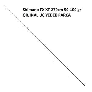 Shimano FX XT 270cm 50-100 gr Spin Olta Kamışı Yedek Uç Parça